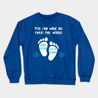 You can walk all over the world one step at a time Typography Crewneck Sweatshirt